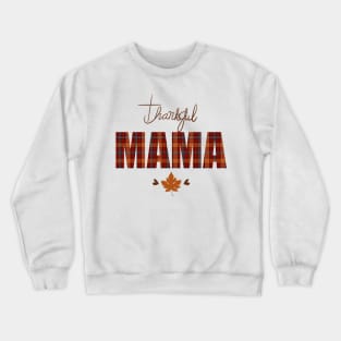 Thankful MAMA - Thanksgiving, Holiday, seasonal Crewneck Sweatshirt